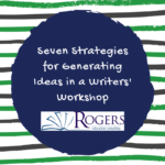 seven strategies for generating ideas in a writers workshop