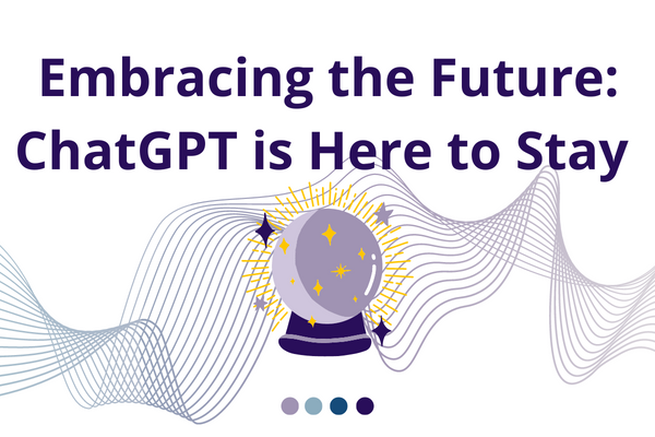 Embracing the Future: ChatGPT is Here to Stay